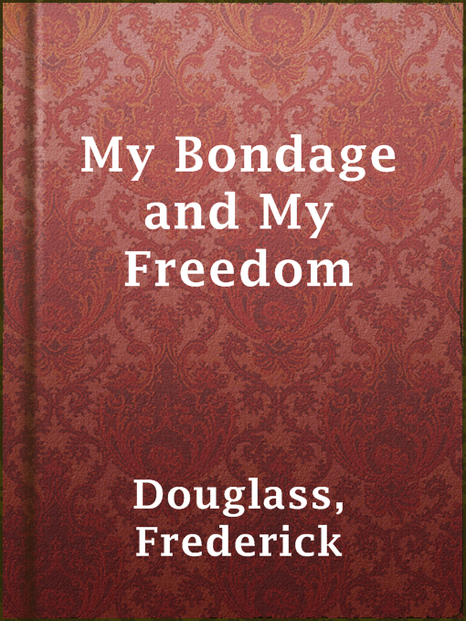 Title details for My Bondage and My Freedom by Frederick Douglass - Available